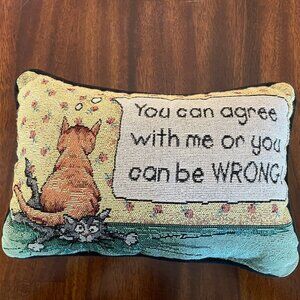 Cat Throw Pillow Tapestry Material 11" x 7" "You can Agree with me"